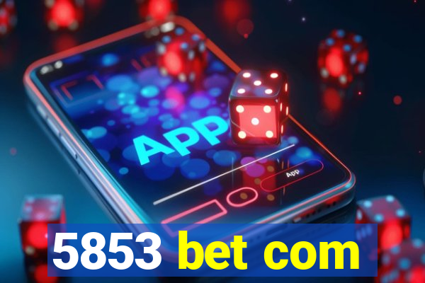 5853 bet com